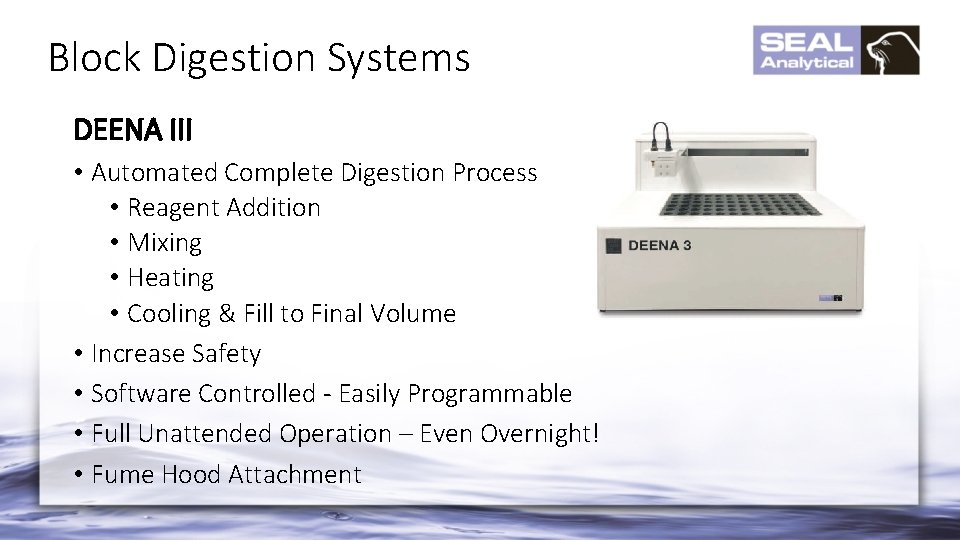 Block Digestion Systems DEENA III • Automated Complete Digestion Process • Reagent Addition •