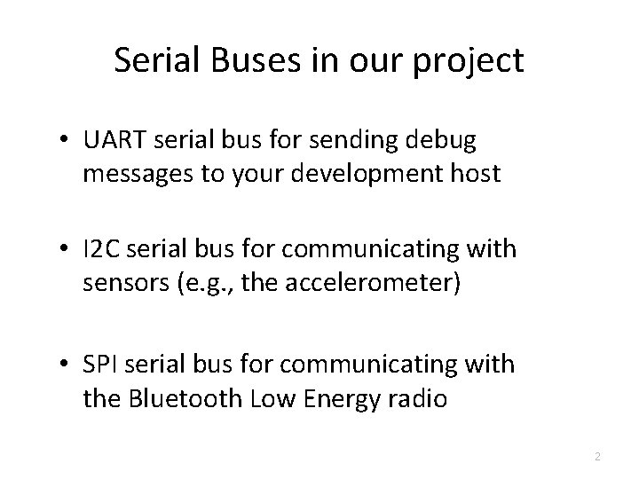 Serial Buses in our project • UART serial bus for sending debug messages to
