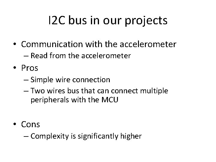 I 2 C bus in our projects • Communication with the accelerometer – Read