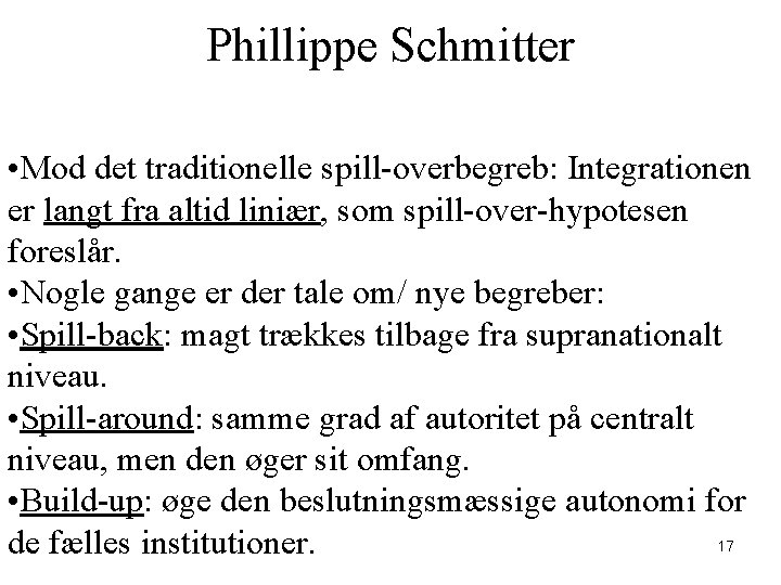 Phillippe Schmitter • Mod det traditionelle spill-overbegreb: Integrationen er langt fra altid liniær, som