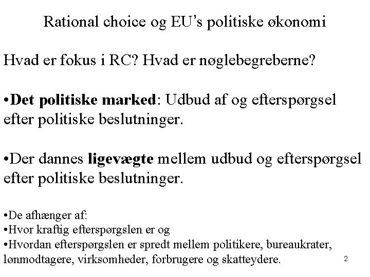 Rational choice og EU’s politiske økonomi Hvad er fokus i RC? Hvad er nøglebegreberne?