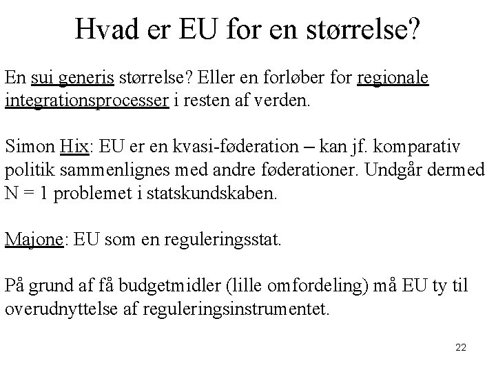 Hvad er EU for en størrelse? En sui generis størrelse? Eller en forløber for