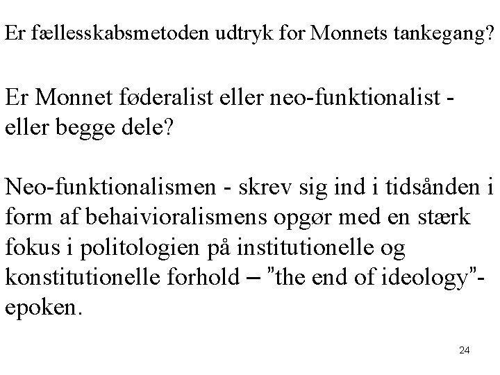 Er fællesskabsmetoden udtryk for Monnets tankegang? Er Monnet føderalist eller neo-funktionalist eller begge dele?