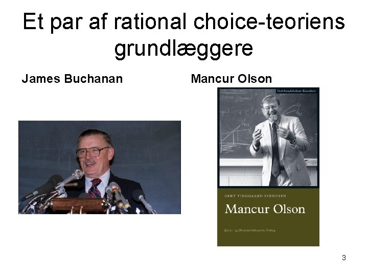 Et par af rational choice-teoriens grundlæggere James Buchanan Mancur Olson 3 