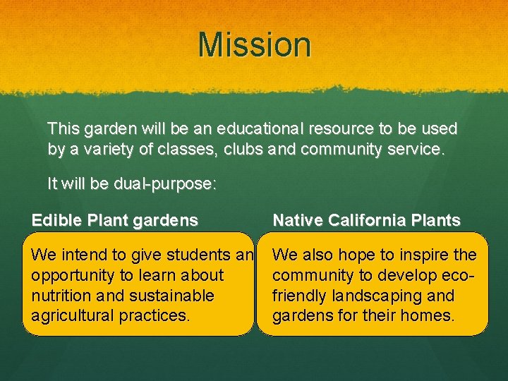 Mission This garden will be an educational resource to be used by a variety