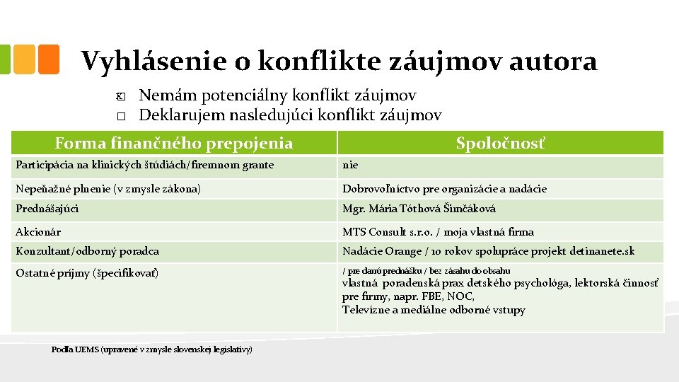 Vyhlásenie o konflikte záujmov autora x□ Nemám potenciálny konflikt záujmov □ Deklarujem nasledujúci konflikt