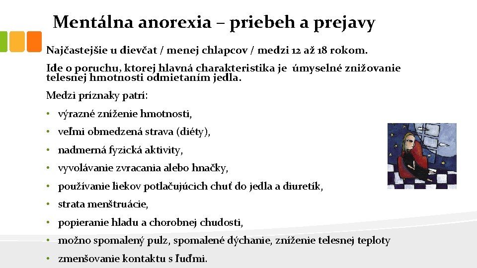 Mentálna anorexia – priebeh a prejavy Najčastejšie u dievčat / menej chlapcov / medzi