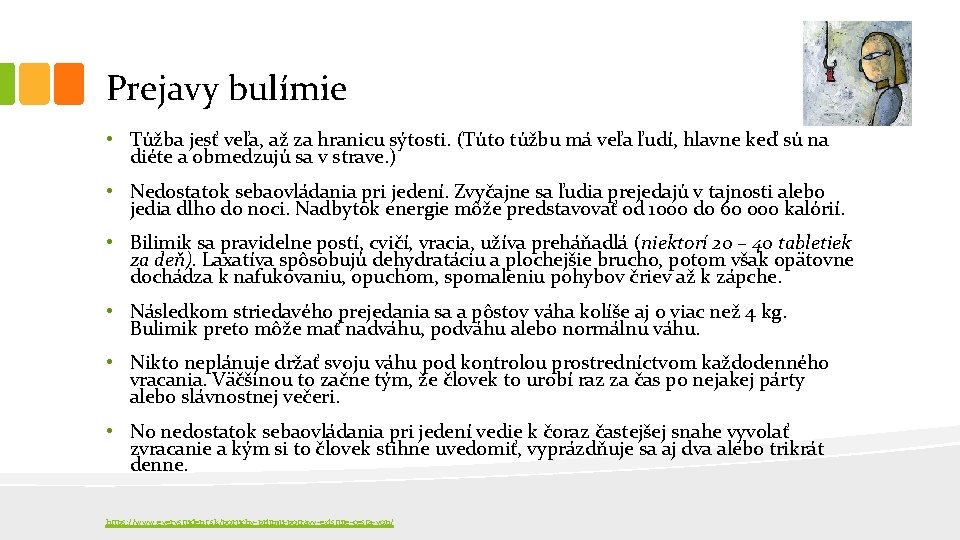 Prejavy bulímie • Túžba jesť veľa, až za hranicu sýtosti. (Túto túžbu má veľa