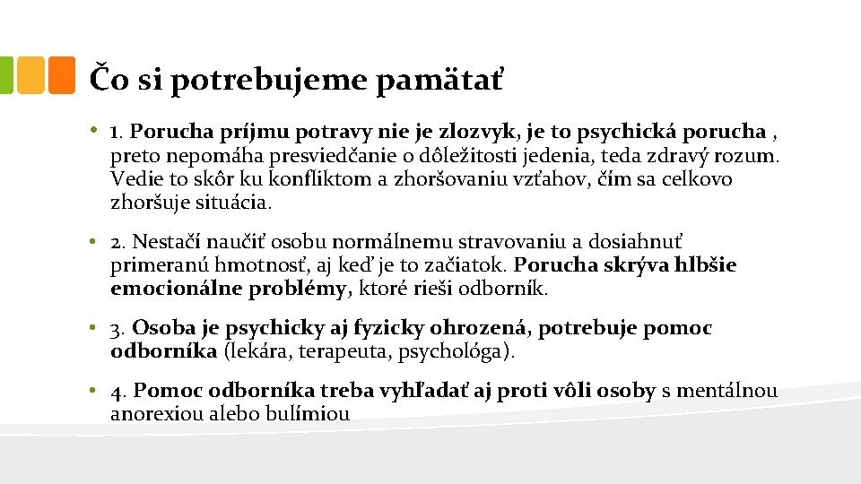 Čo si potrebujeme pamätať • 1. Porucha príjmu potravy nie je zlozvyk, je to