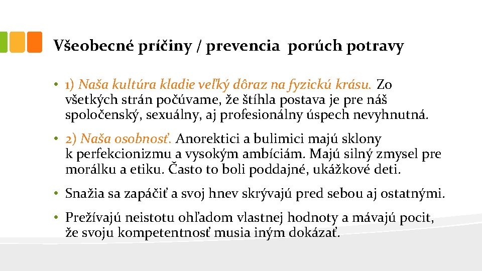 Všeobecné príčiny / prevencia porúch potravy • 1) Naša kultúra kladie veľký dôraz na