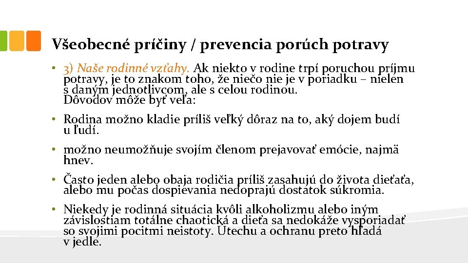 Všeobecné príčiny / prevencia porúch potravy • 3) Naše rodinné vzťahy. Ak niekto v