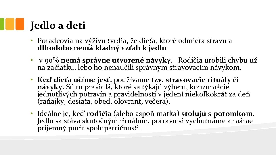 Jedlo a deti • Poradcovia na výživu tvrdia, že dieťa, ktoré odmieta stravu a