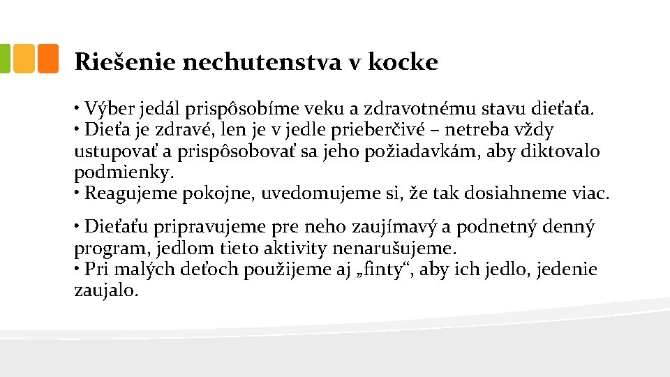 Riešenie nechutenstva v kocke • Výber jedál prispôsobíme veku a zdravotnému stavu dieťaťa. •