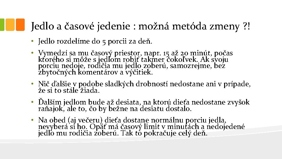 Jedlo a časové jedenie : možná metóda zmeny ? ! • Jedlo rozdelíme do
