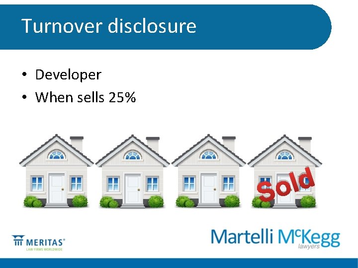 Turnover disclosure • Developer • When sells 25% d l o S 
