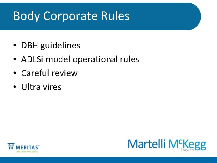 Body Corporate Rules • • DBH guidelines ADLSi model operational rules Careful review Ultra