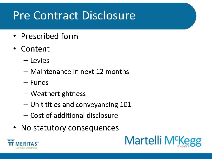 Pre Contract Disclosure • Prescribed form • Content – Levies – Maintenance in next