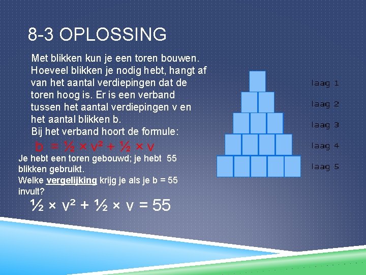 8 -3 OPLOSSING Met blikken kun je een toren bouwen. Hoeveel blikken je nodig