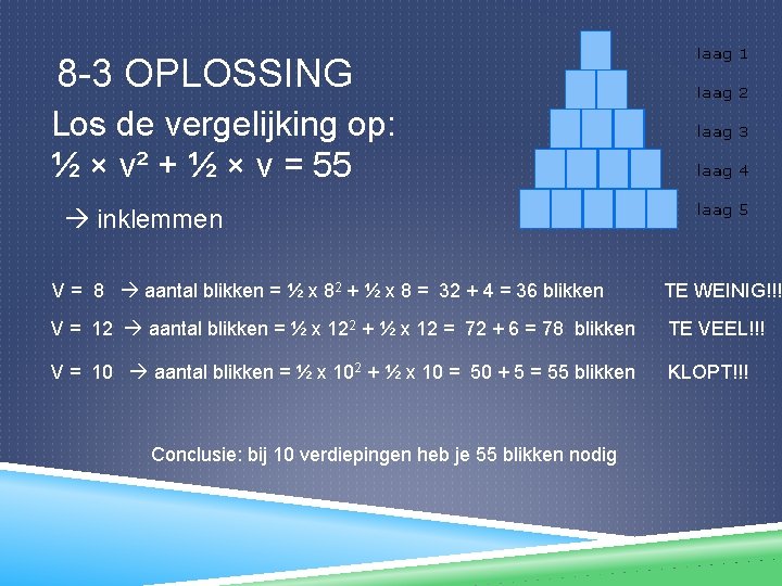 8 -3 OPLOSSING Los de vergelijking op: ½ × v² + ½ × v