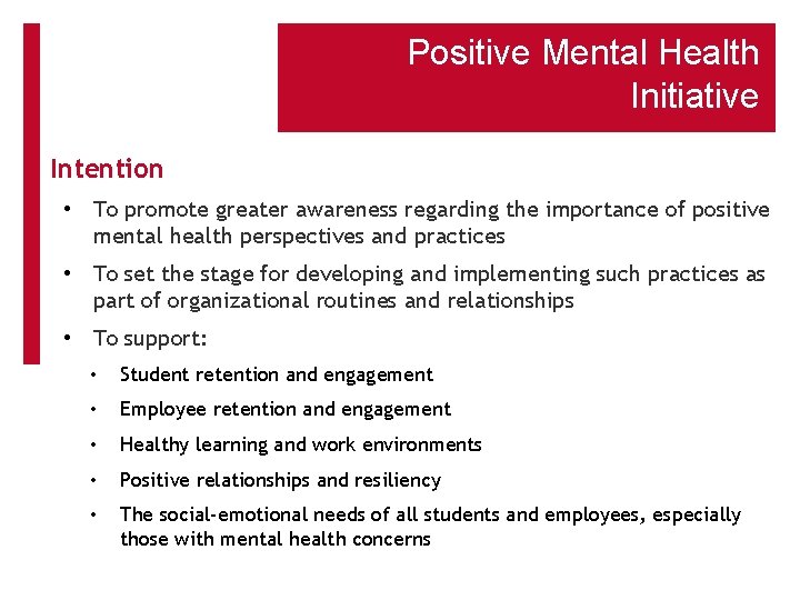 Positive Mental Health Initiative Intention • To promote greater awareness regarding the importance of