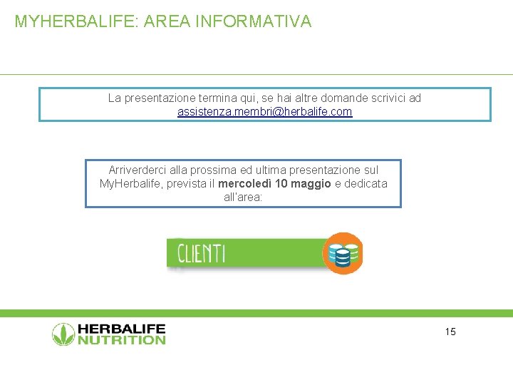 MYHERBALIFE: AREA INFORMATIVA La presentazione termina qui, se hai altre domande scrivici ad assistenza.