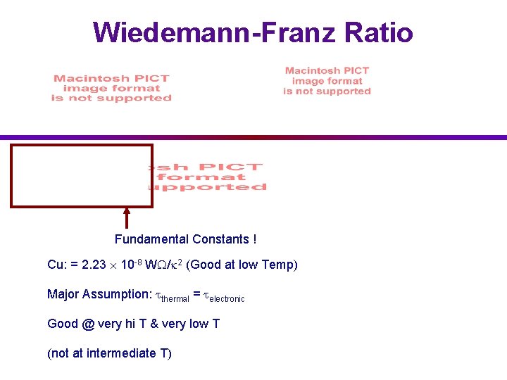 Wiedemann-Franz Ratio Fundamental Constants ! Cu: = 2. 23 10 -8 W / 2