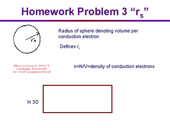 Homework Problem 3 “rs” Radius of sphere denoting volume per conduction electron Defines rs