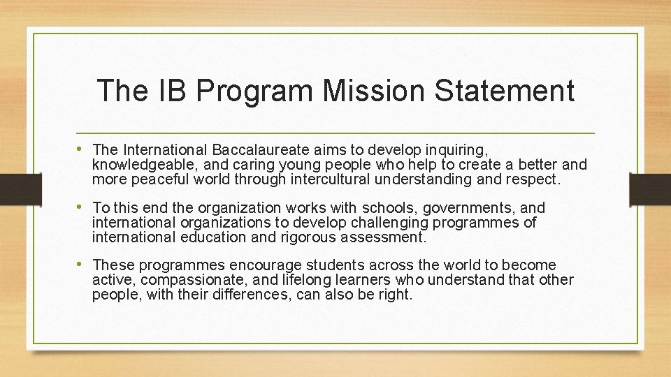 The IB Program Mission Statement • The International Baccalaureate aims to develop inquiring, knowledgeable,