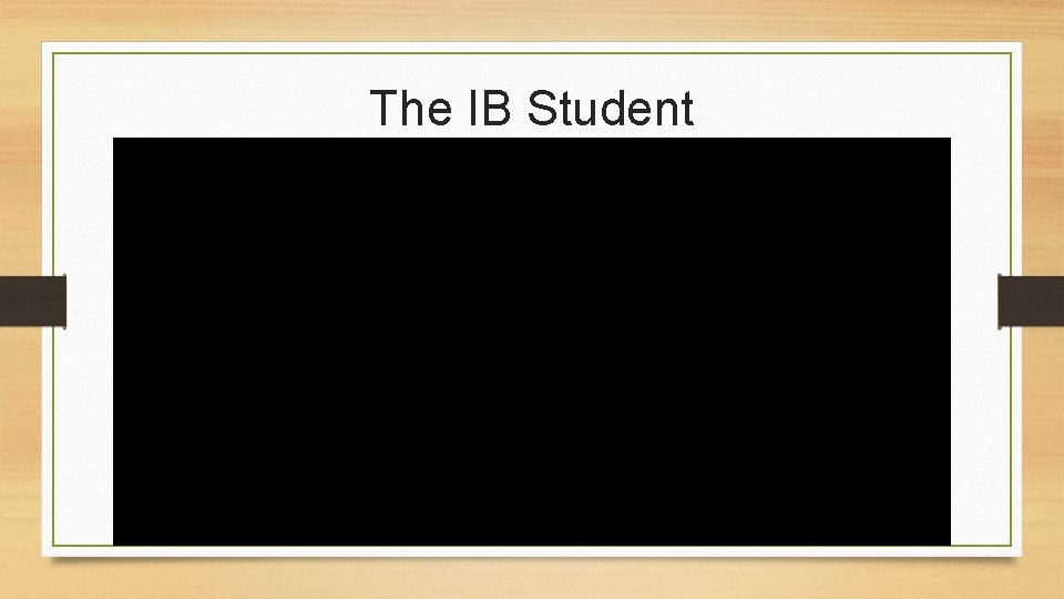 The IB Student The IB Student