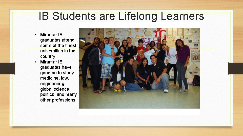 IB Students are Lifelong Learners • Miramar IB graduates attend some of the finest