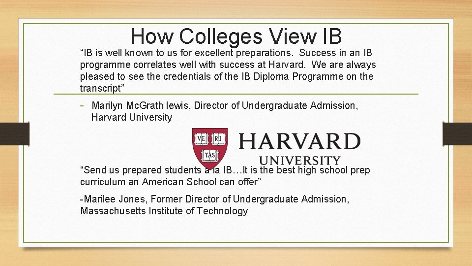 How Colleges View IB “IB is well known to us for excellent preparations. Success