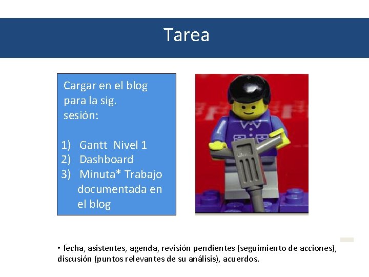 Tarea Cargar en el blog para la sig. sesión: 1) Gantt Nivel 1 2)