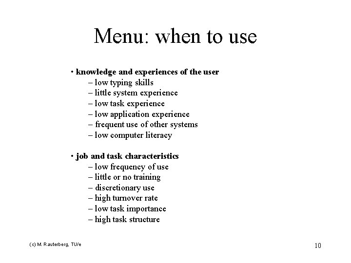 Menu: when to use • knowledge and experiences of the user – low typing