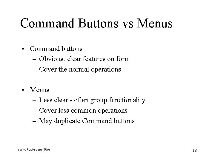 Command Buttons vs Menus • Command buttons – Obvious, clear features on form –