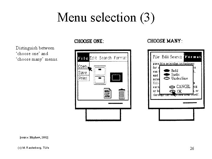 Menu selection (3) Distinguish between ‘choose one’ and ‘choose many’ menus. [source: Mayhew, 1992]