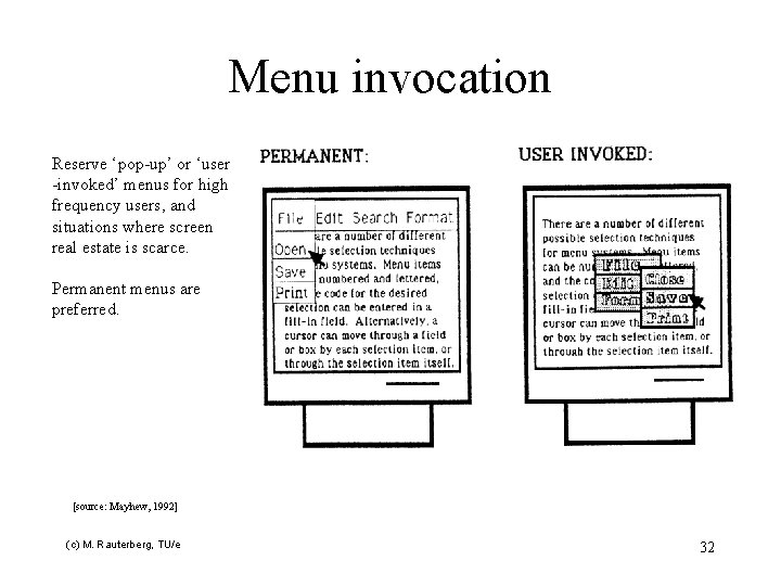 Menu invocation Reserve ‘pop-up’ or ‘user -invoked’ menus for high frequency users, and situations