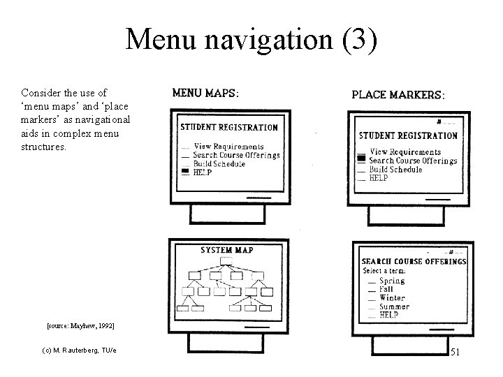 Menu navigation (3) Consider the use of ‘menu maps’ and ‘place markers’ as navigational