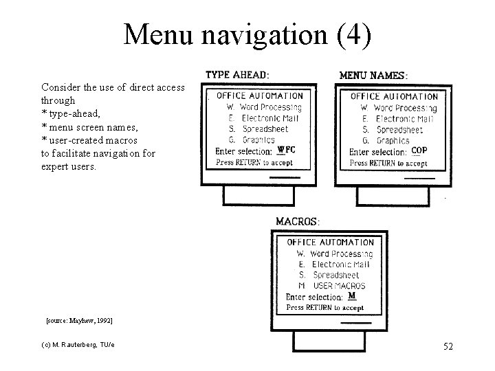 Menu navigation (4) Consider the use of direct access through * type-ahead, * menu