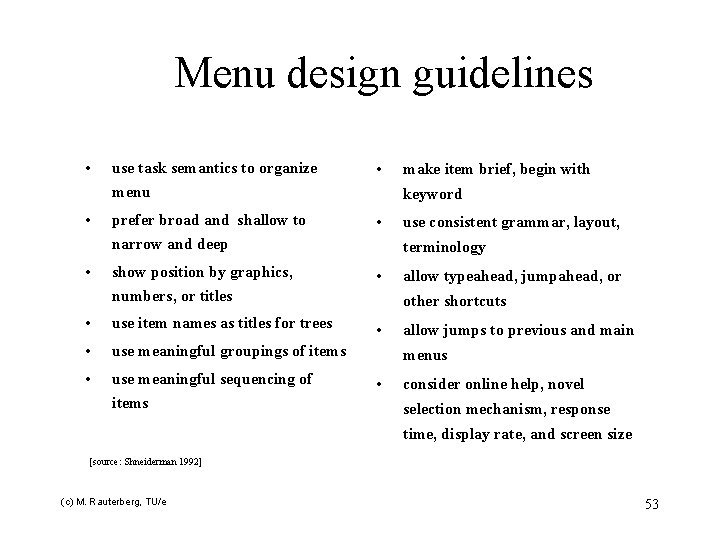 Menu design guidelines • • • use task semantics to organize menu • prefer
