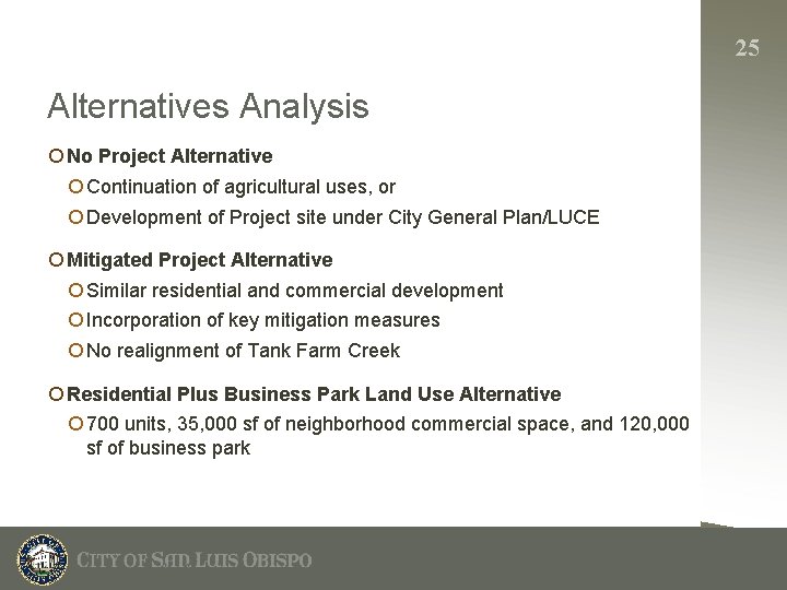 25 Alternatives Analysis ¡ No Project Alternative ¡ Continuation of agricultural uses, or ¡