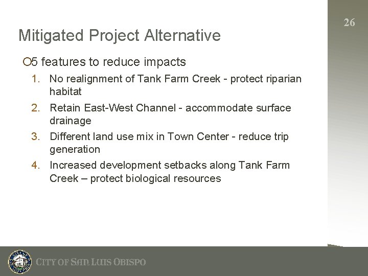 Mitigated Project Alternative ¡ 5 features to reduce impacts 1. No realignment of Tank