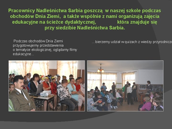 Pracownicy Nadleśnictwa Sarbia goszczą w naszej szkole podczas obchodów Dnia Ziemi, a także wspólnie