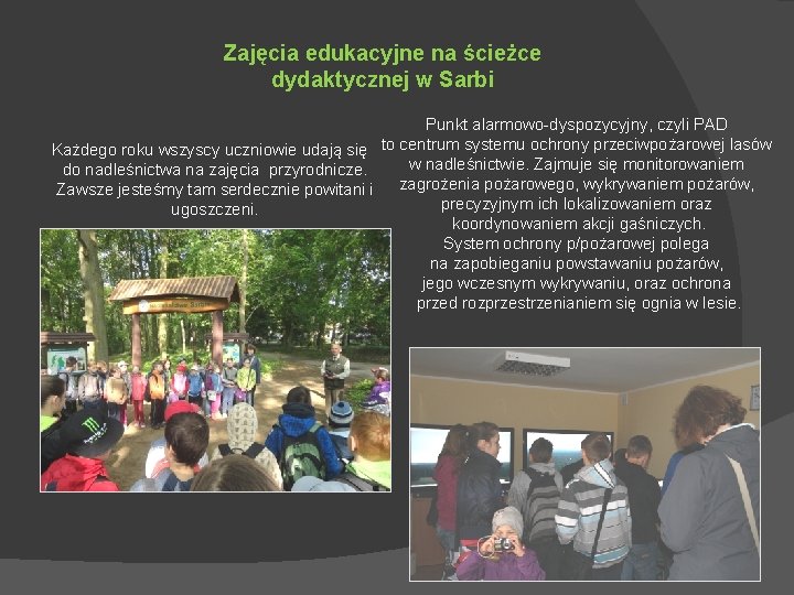 Zajęcia edukacyjne na ścieżce dydaktycznej w Sarbi Punkt alarmowo-dyspozycyjny, czyli PAD Każdego roku wszyscy