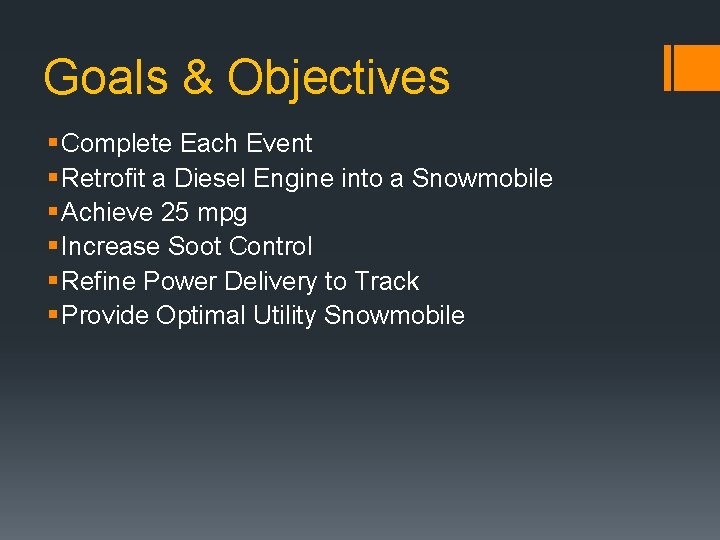 Goals & Objectives § Complete Each Event § Retrofit a Diesel Engine into a