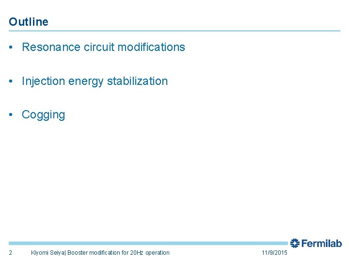 Outline • Resonance circuit modifications • Injection energy stabilization • Cogging 2 Kiyomi Seiya|