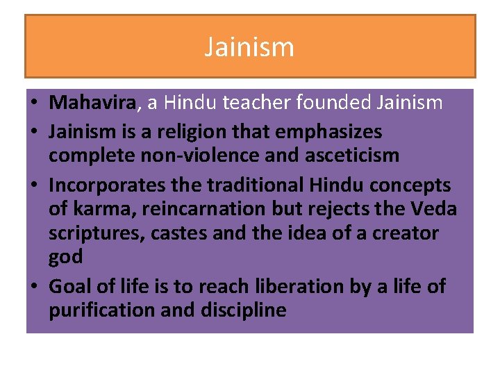Jainism • Mahavira, a Hindu teacher founded Jainism • Jainism is a religion that