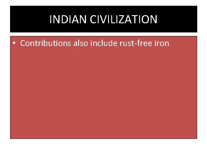 INDIAN CIVILIZATION • Contributions also include rust-free iron 