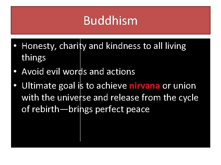 Buddhism • Honesty, charity and kindness to all living things • Avoid evil words