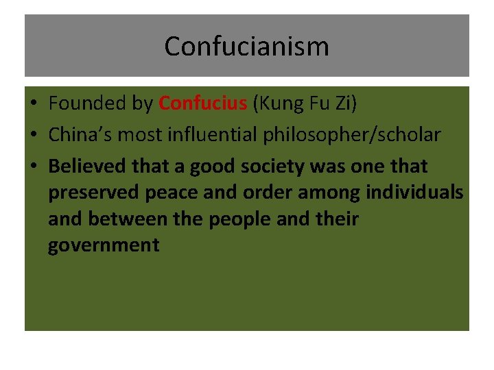 Confucianism • Founded by Confucius (Kung Fu Zi) • China’s most influential philosopher/scholar •