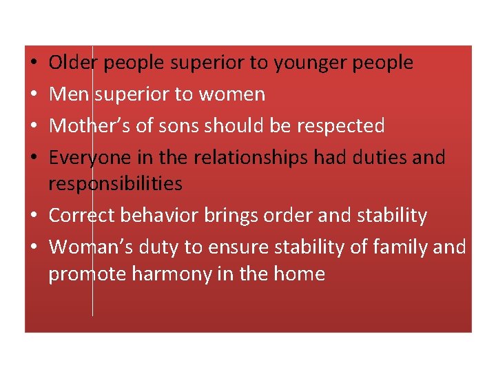 Older people superior to younger people Men superior to women Mother’s of sons should